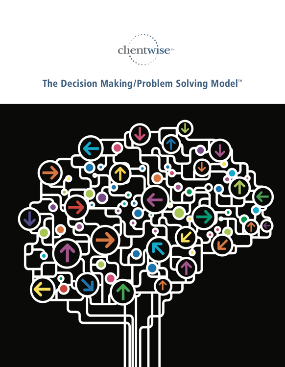 The Decision Making/Problem Solving Model™ The Decision Making/Problem Solving Model™