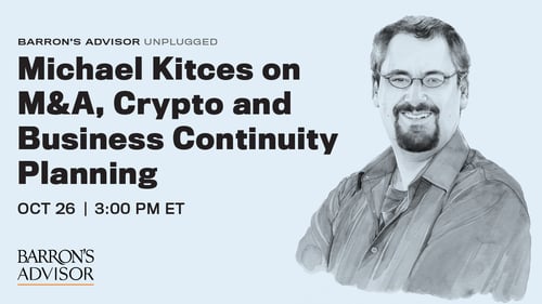 Michael Kitces on M&A, Crypto, and Business Continuity Planning