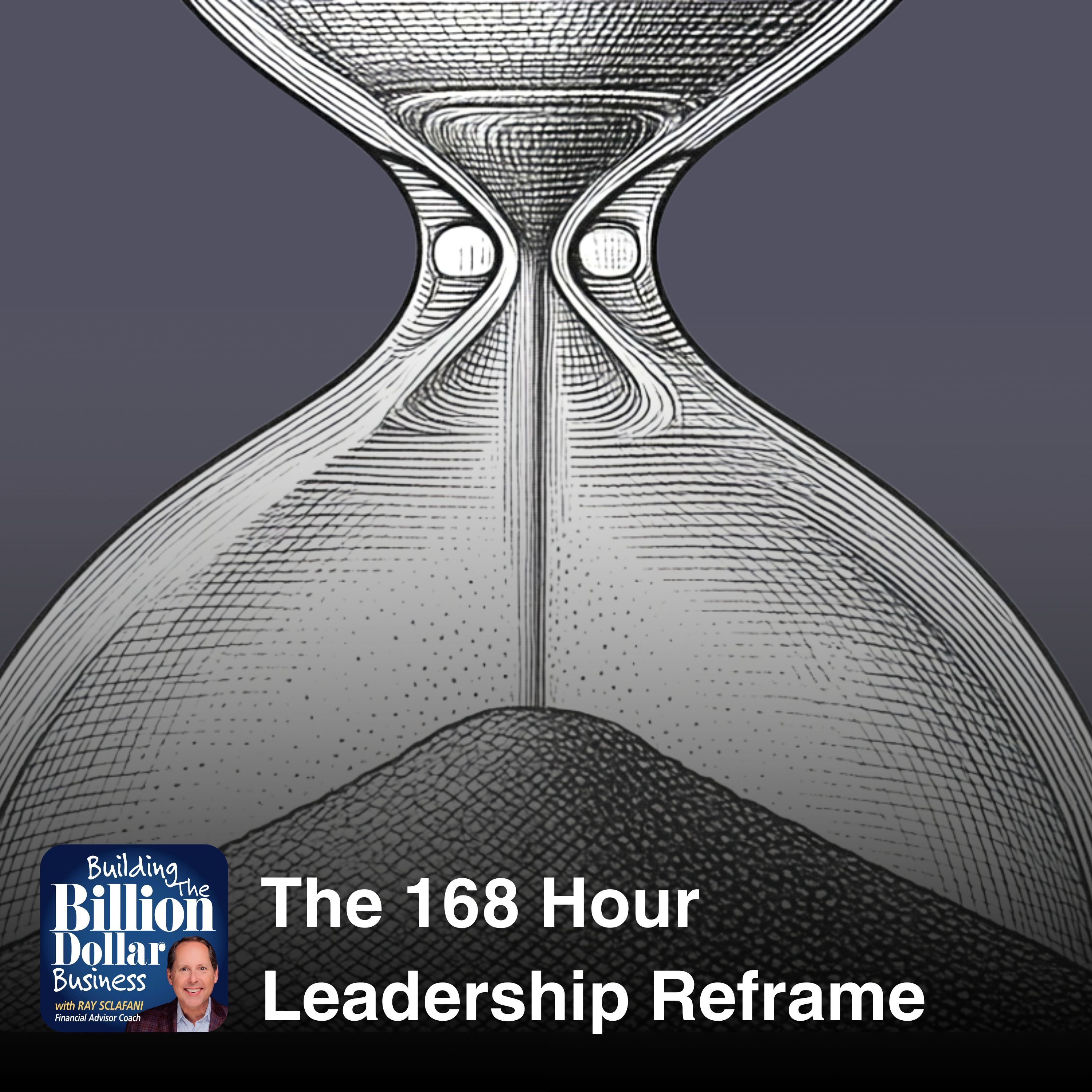 The 168 Hour Leadership Reframe