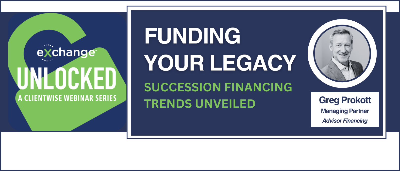 ClientWise eXchange™ Unlocked-Funding Your Legacy: Succession Financing Trends Unveiled